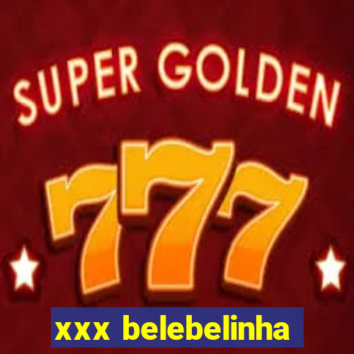 xxx belebelinha